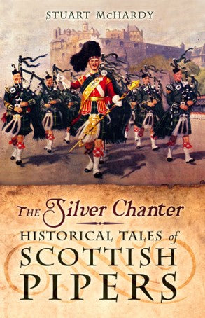 The Silver Chanter - Historical Tales of Scottish Pipers