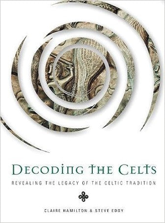 Decoding The Celts by Claire Hamilton and Steve Eddy