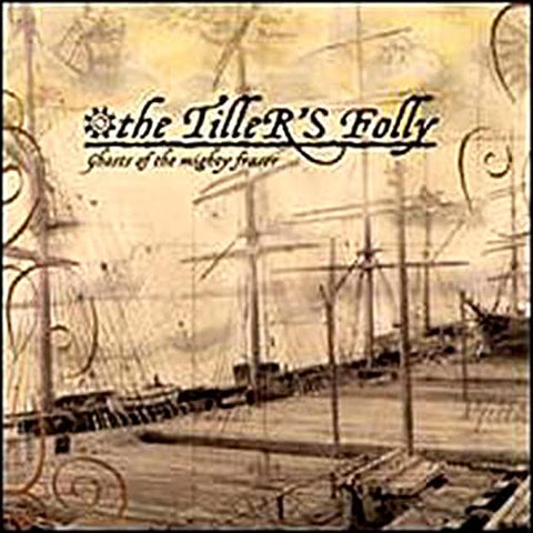 Tiller's Folly - Ghosts Of The Mighty Fraser CD