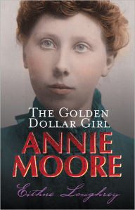 Annie Moore - The Golden Dollar Girl