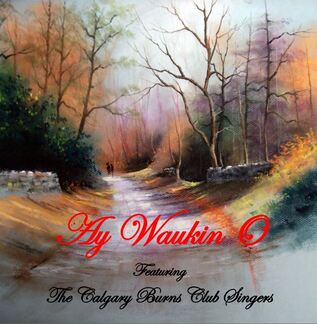 Calgary Burns Club Singers - Ay Waukin O CD
