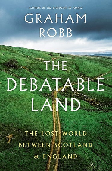 Debatable Land, The - The Lost World Between Scotland & England