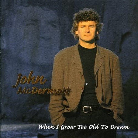 John McDermott - When I Grow Too Old To Dream CD